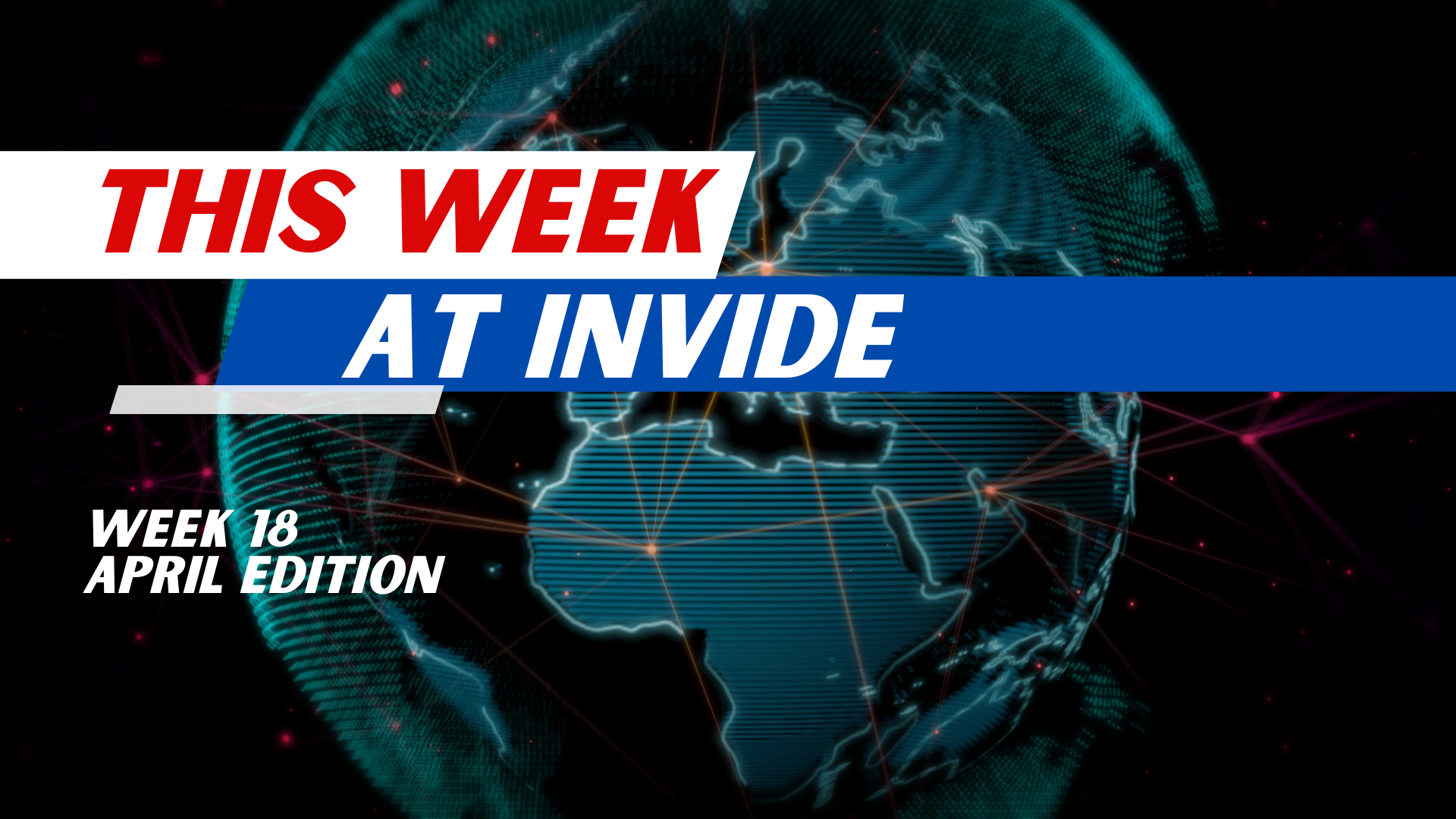 This week at Invide-April Edition [Week 18]