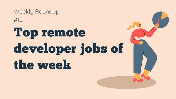 Top 10 remote developer jobs of this week - #012