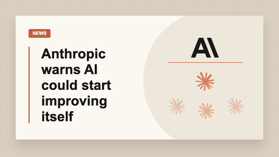 Anthropic warns AI could start improving itself, developers react