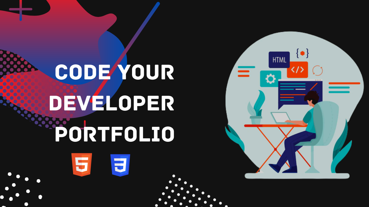 Code your developer portfolio using HTML and CSS
