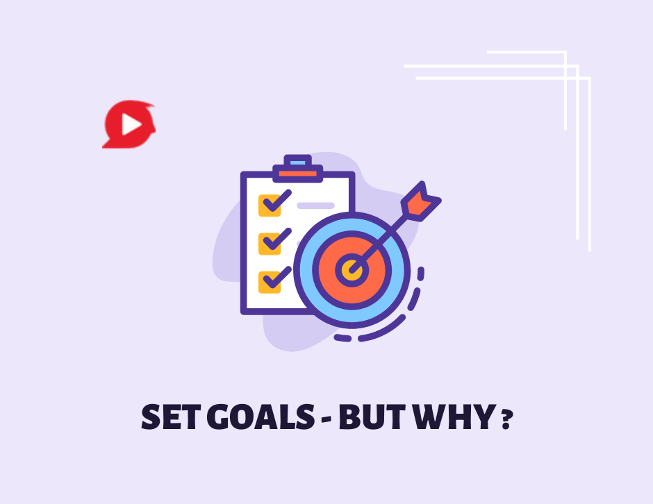 Set goals, but why?