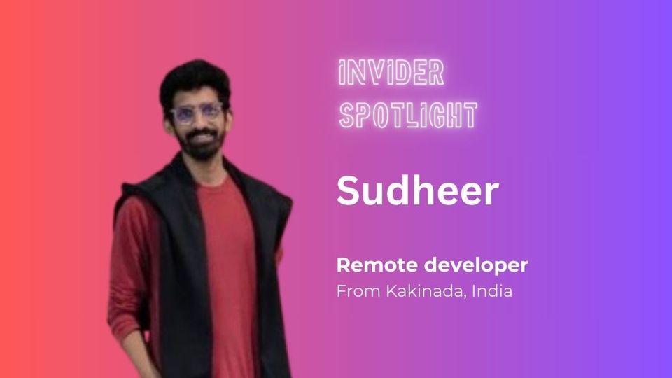 Meet Sudheer, a remote developer from Kakinada, India