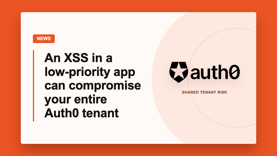 Auth0 logo beside a headline warning that an XSS flaw in a low-priority app can compromise an entire Auth0 tenant.